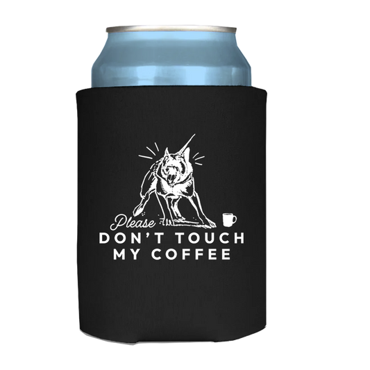 Please Don't Touch My Coffee Koozie